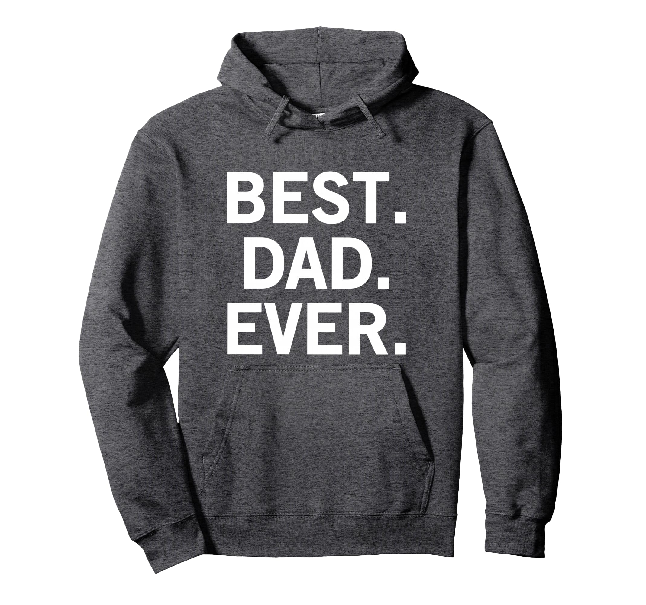 Best Dad Ever Hoodie - Streetwear Style Men Women - T-Shirt, Sweatshirt, Hoodie