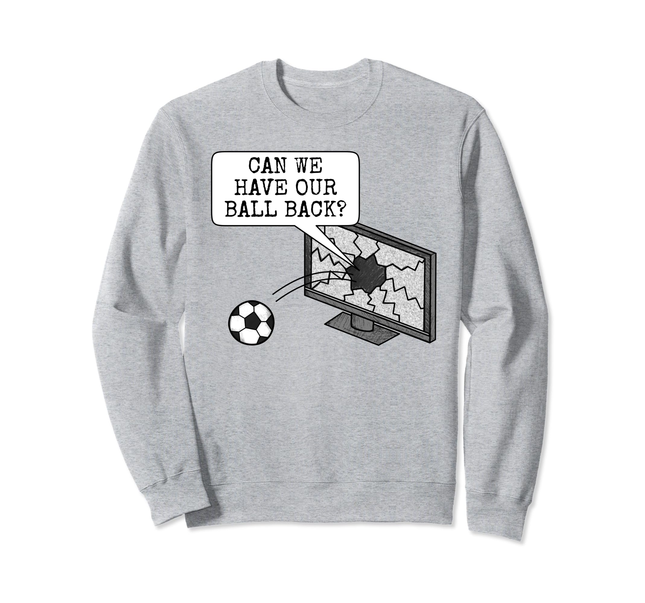 Can We Have Our Ball Back Football Sweatshirt - Minimalist Print Men Women - T-Shirt, Sweatshirt, Hoodie