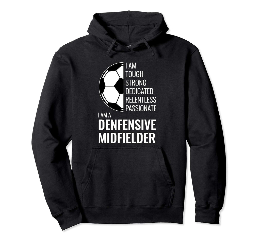 I Am Defensive Midfielder Football Soccer Hoodie - Trendy Graphic Unisex - T-Shirt, Sweatshirt, Hoodie