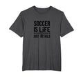 Soccer Is Life Soccer Dads T-Shirt - Casual Everyday Wear for Adults - T-Shirt, Sweatshirt, Hoodie