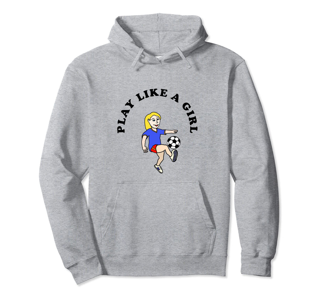 Play Like Soccer Hoodie - Aesthetic Graphic for Adults - T-Shirt, Sweatshirt, Hoodie
