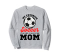 My Favorite Soccer Player Calls Sweatshirt - Minimalist Print for Adults - T-Shirt, Sweatshirt, Hoodie