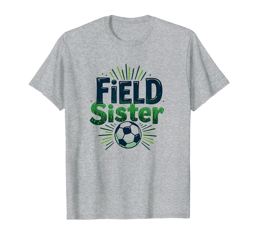 Field Sister Soccer Sibling Pride T-Shirt - Minimalist Print Men Women - T-Shirt, Sweatshirt, Hoodie