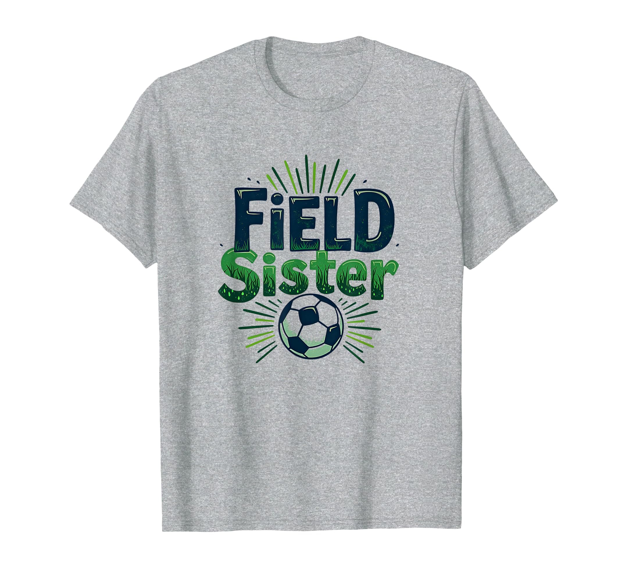 Field Sister Soccer Sibling Pride Sporty T-Shirt - Graphic Print Unisex - T-Shirt, Sweatshirt, Hoodie