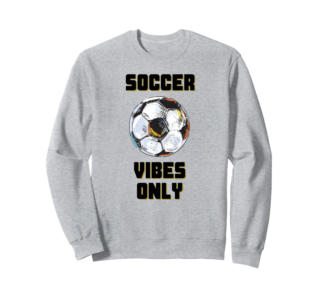 Soccer Vibes Only Football Goal Sweatshirt - Graphic Print for Adults - T-Shirt, Sweatshirt, Hoodie