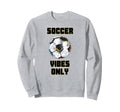 Soccer Vibes Only Football Goal Sweatshirt - Graphic Print for Adults - T-Shirt, Sweatshirt, Hoodie