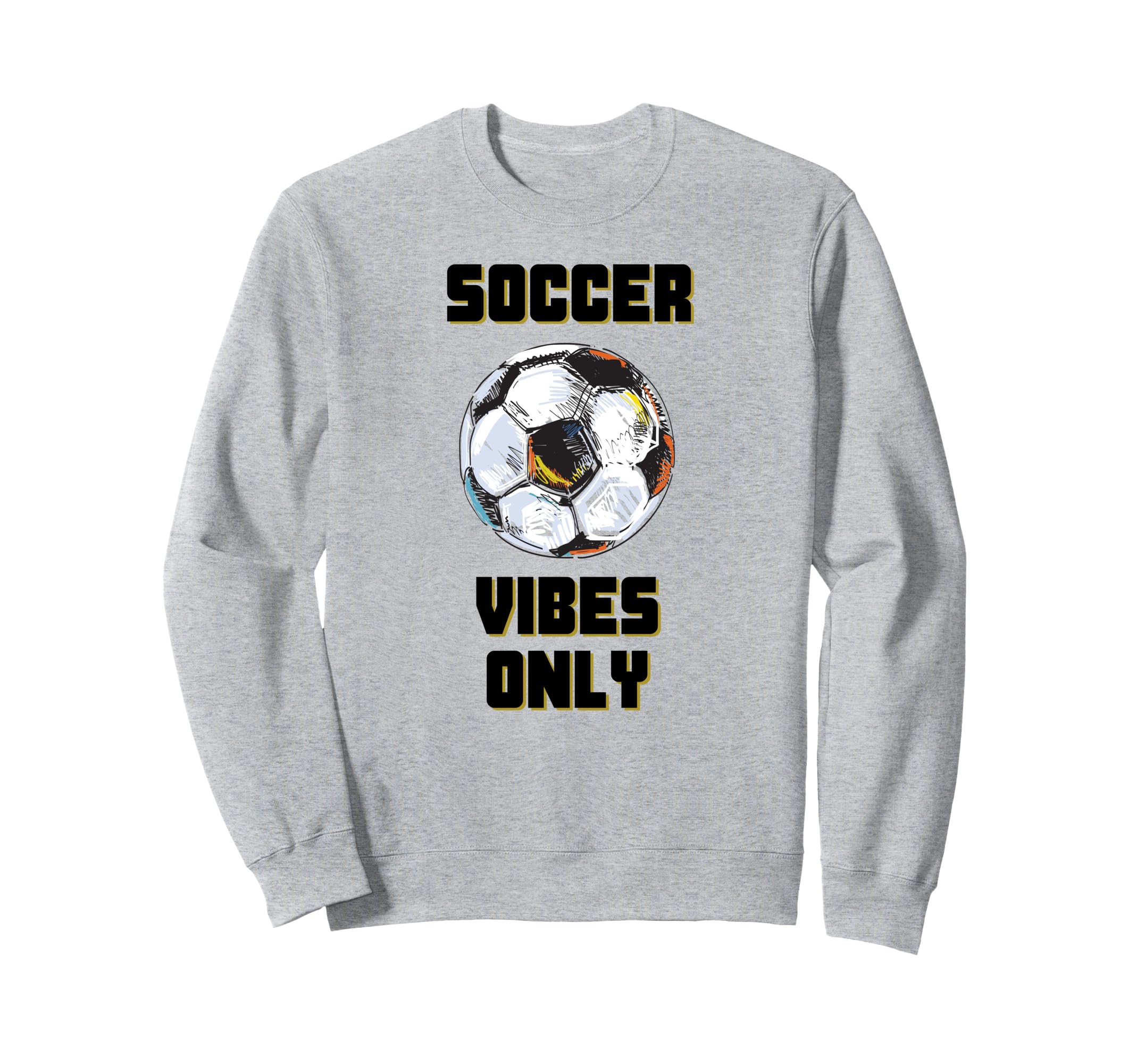 Soccer Vibes Only Football Goal Sweatshirt - Graphic Print for Adults - T-Shirt, Sweatshirt, Hoodie