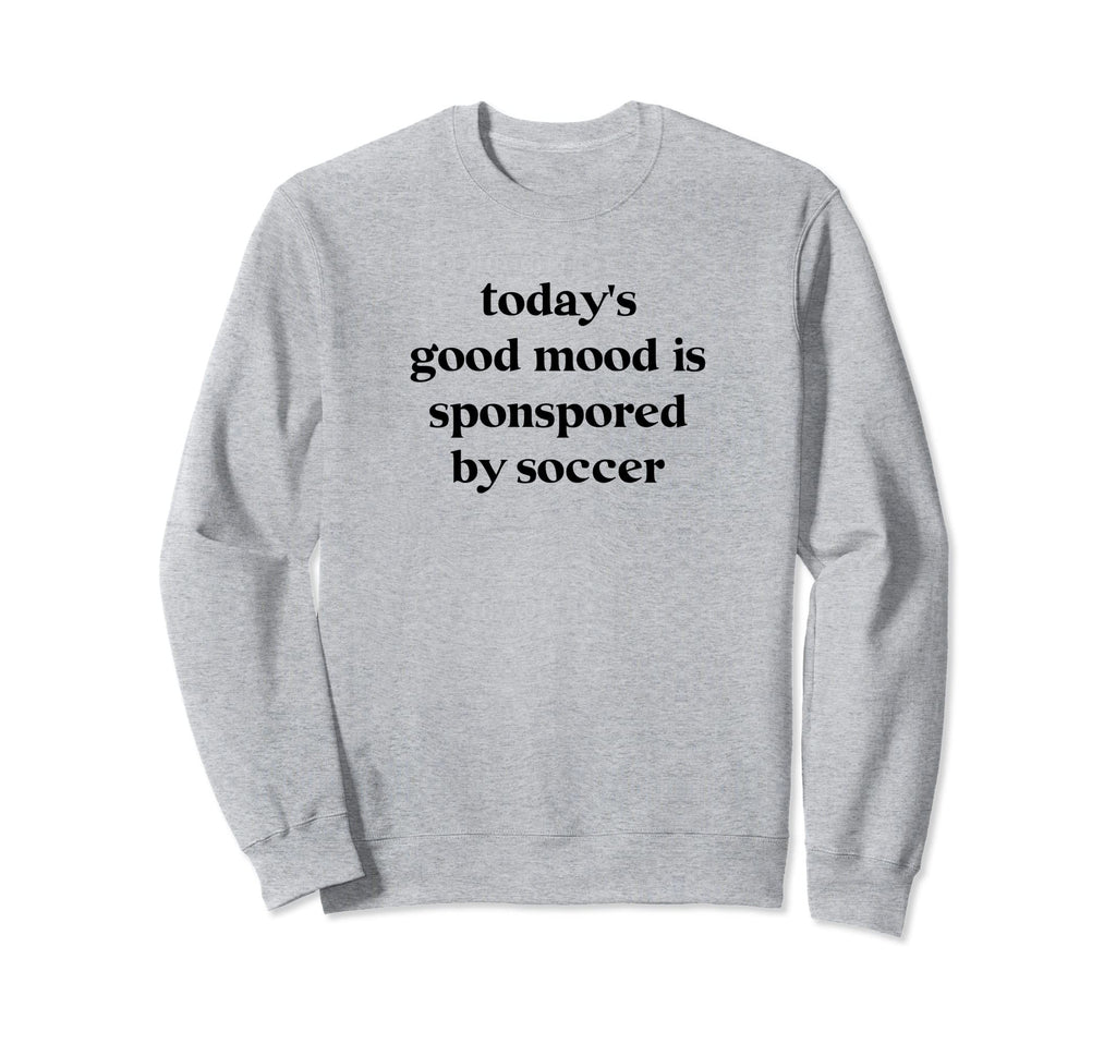 Todays Good Mood Is Sponsored Sweatshirt - Custom Art Print Men Women - T-Shirt, Sweatshirt, Hoodie