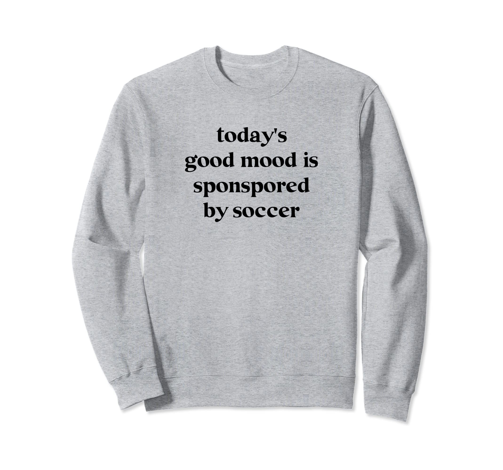 Todays Good Mood Is Sponsored Sweatshirt - Custom Art Print Men Women - T-Shirt, Sweatshirt, Hoodie