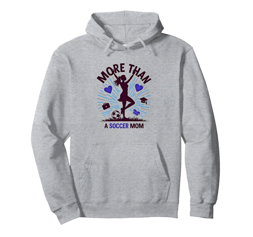 More Than Soccer Mom Multitasking Hoodie - Graphic Print for Adults - T-Shirt, Sweatshirt, Hoodie