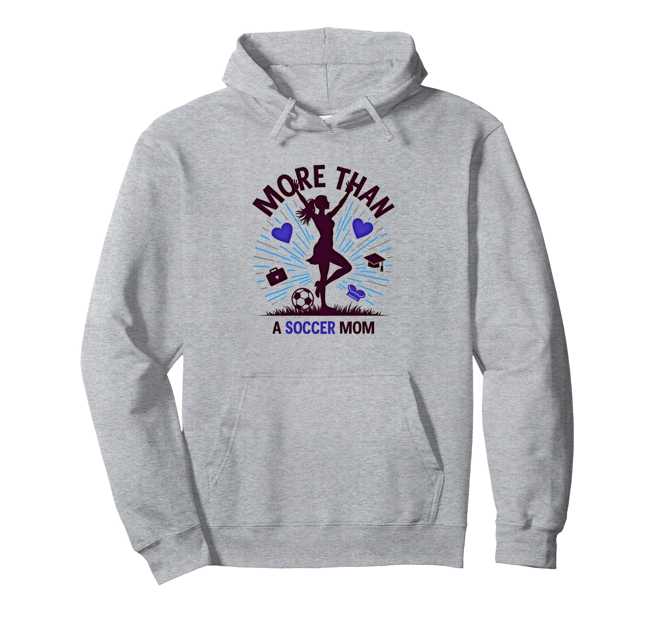 More Than Soccer Mom Multitasking Hoodie - Graphic Print for Adults - T-Shirt, Sweatshirt, Hoodie