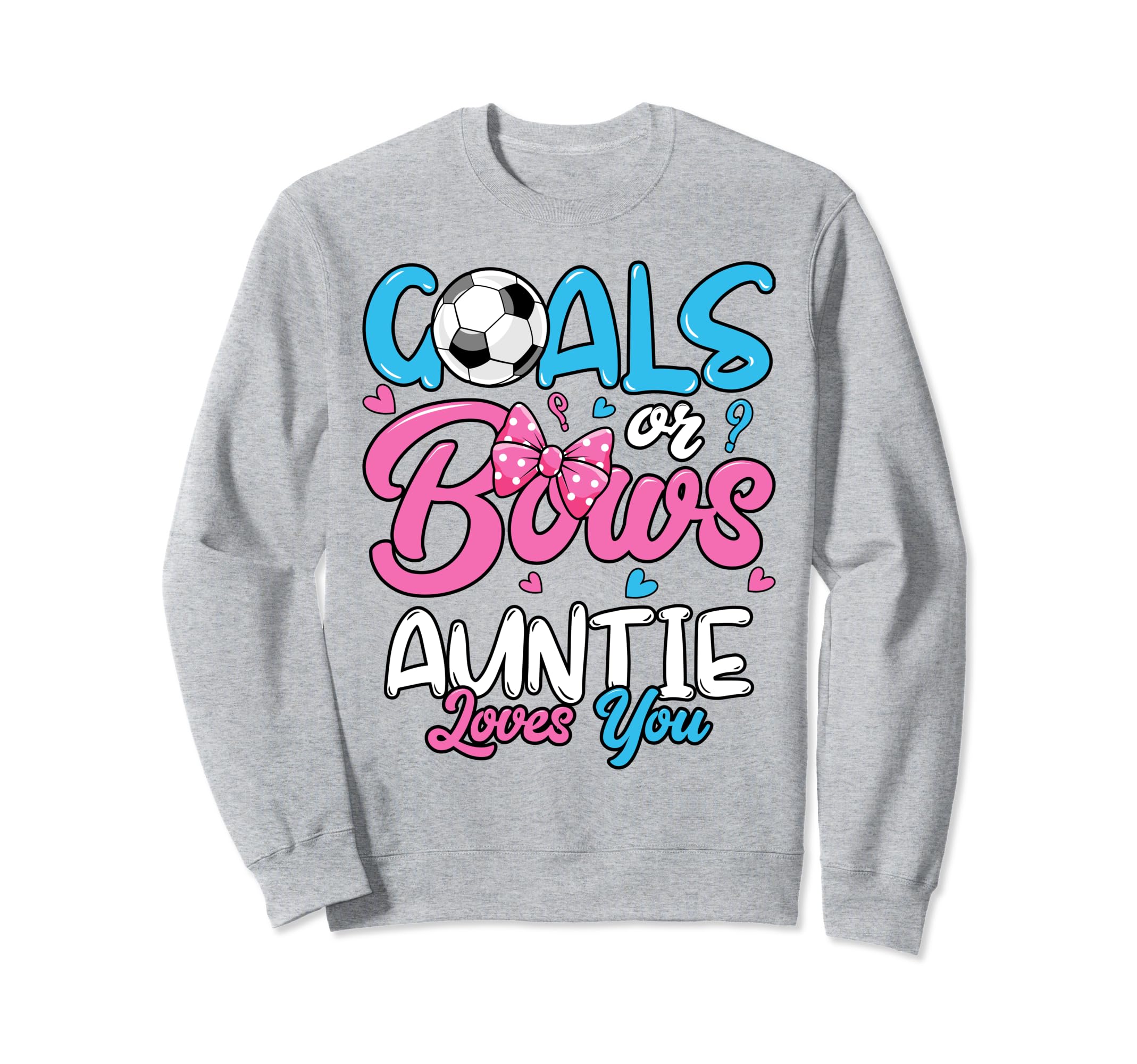 Gender Reveal Goals Or Bows Auntie Sweatshirt - Graphic Print Men Women - T-Shirt, Sweatshirt, Hoodie