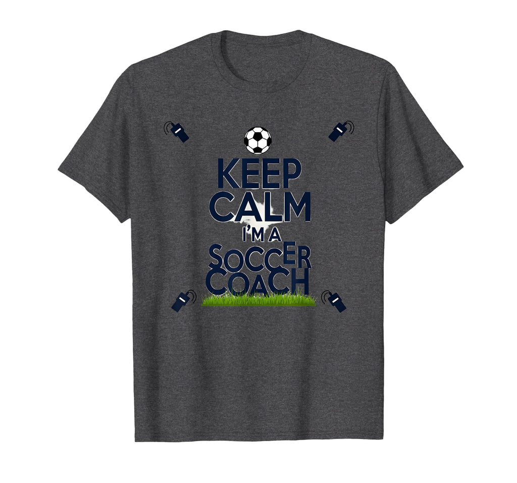 Keep Calm Im Soccer Coach Funny T-Shirt - Fun Novelty Design for Adults - T-Shirt, Sweatshirt, Hoodie