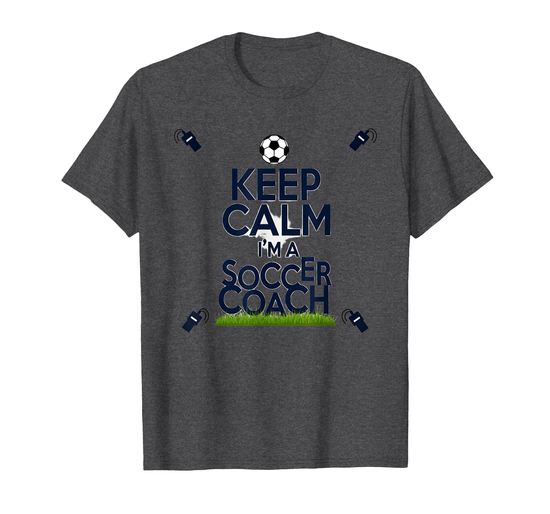Keep Calm Im Soccer Coach Funny T-Shirt - Fun Novelty Design for Adults - T-Shirt, Sweatshirt, Hoodie