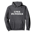 I Pee Pools Funny Y2K Aesthetic 2000S Hoodie - Custom Art Print Unisex - T-Shirt, Sweatshirt, Hoodie