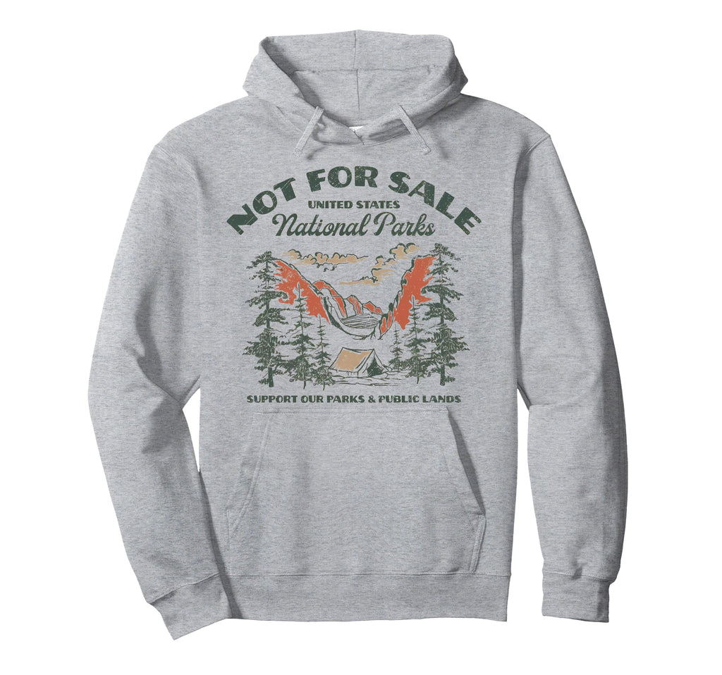 Protect Our National Park Not Sale Hoodie - Fun Novelty Design Unisex - T-Shirt, Sweatshirt, Hoodie
