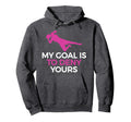 Soccer Goalie My Goal Is To Deny Yours Hoodie - Custom Art Print for Adults - T-Shirt, Sweatshirt, Hoodie
