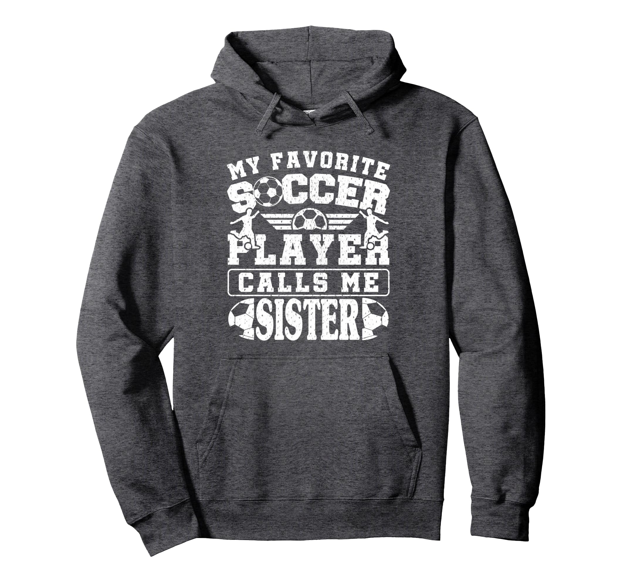 My Favorite Soccer Player Calls Me Sister Hoodie - Novelty Apparel Unisex - T-Shirt, Sweatshirt, Hoodie