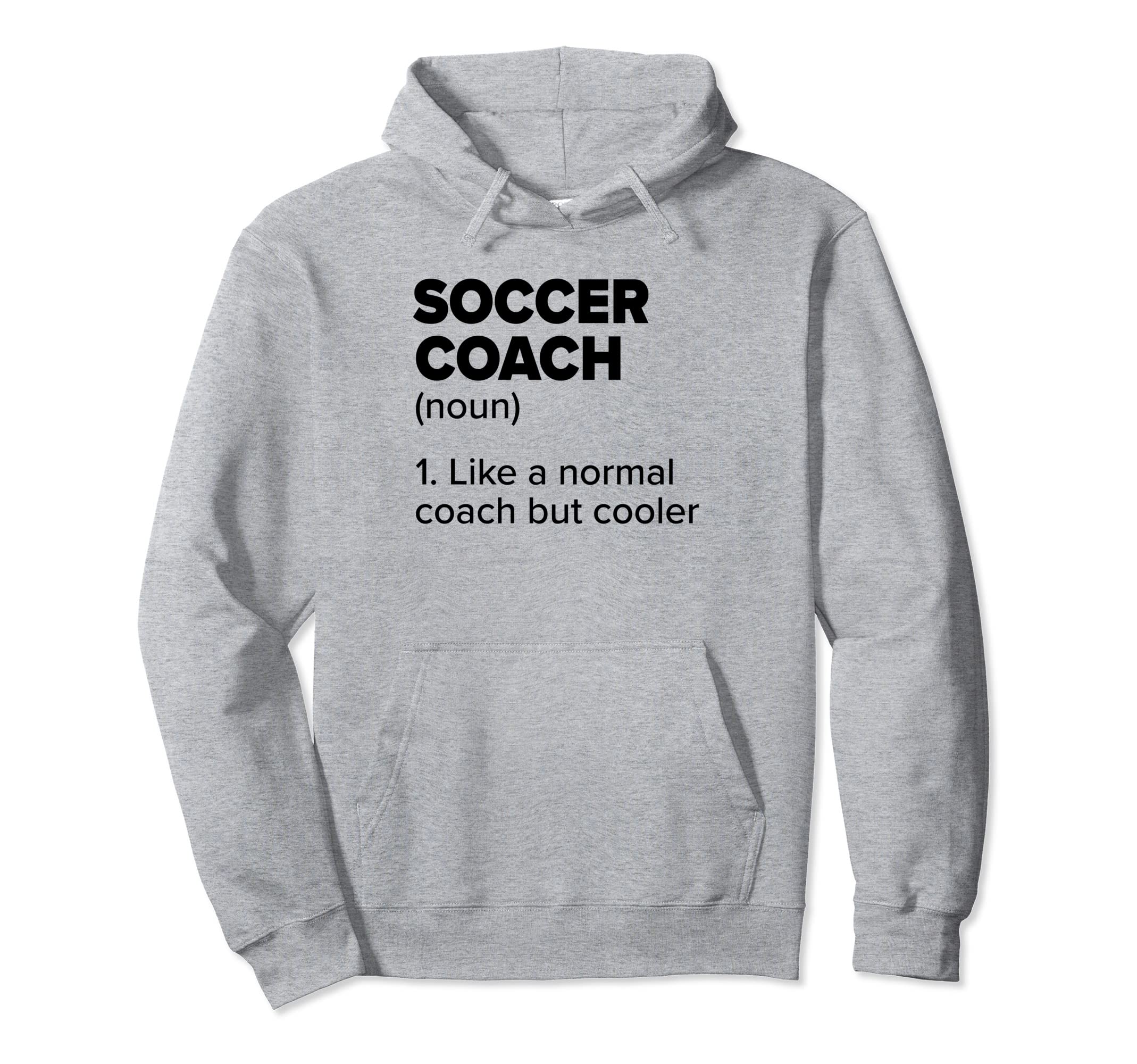 Soccer Coach Definition Funny Soccer Hoodie - Unique Graphic Men Women - T-Shirt, Sweatshirt, Hoodie