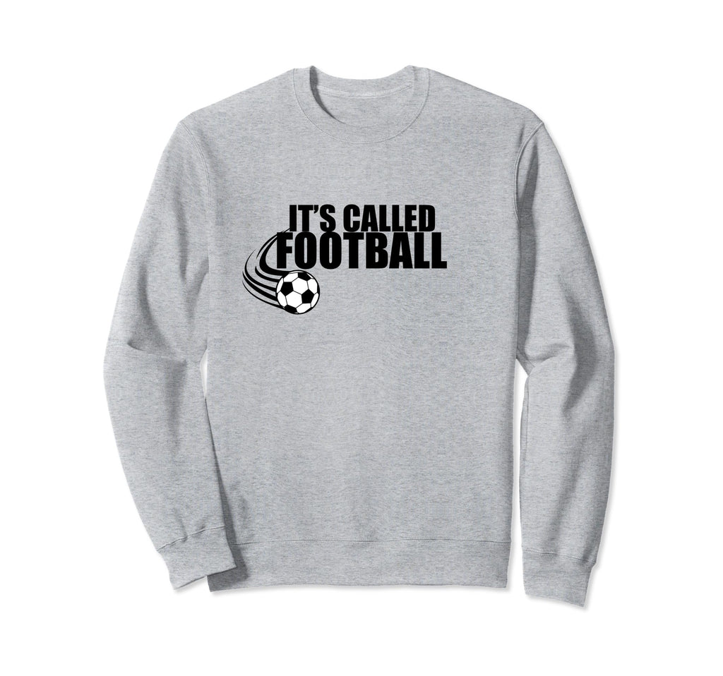 Its Called Football Soccer Euro Sweatshirt - Custom Art Print for Adults - T-Shirt, Sweatshirt, Hoodie
