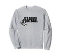 Its Called Football Soccer Euro Sweatshirt - Custom Art Print for Adults - T-Shirt, Sweatshirt, Hoodie