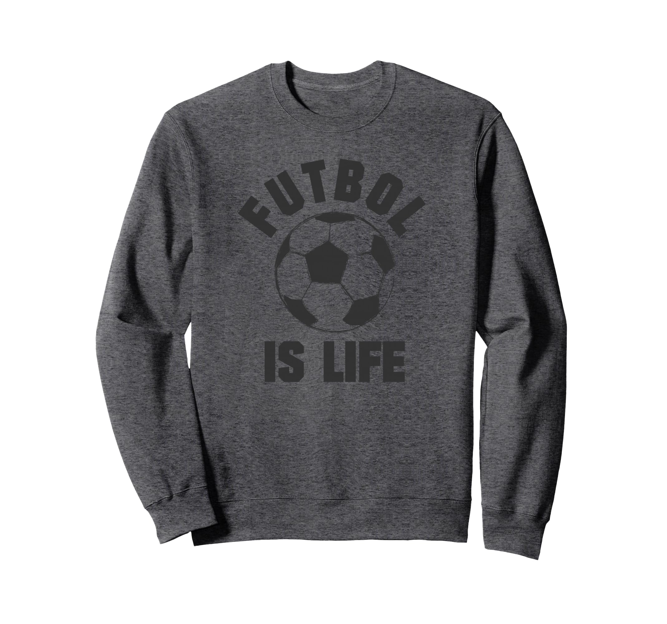 Futbol Is Life Soccer Sweatshirt - Trendy Graphic Unisex - T-Shirt, Sweatshirt, Hoodie