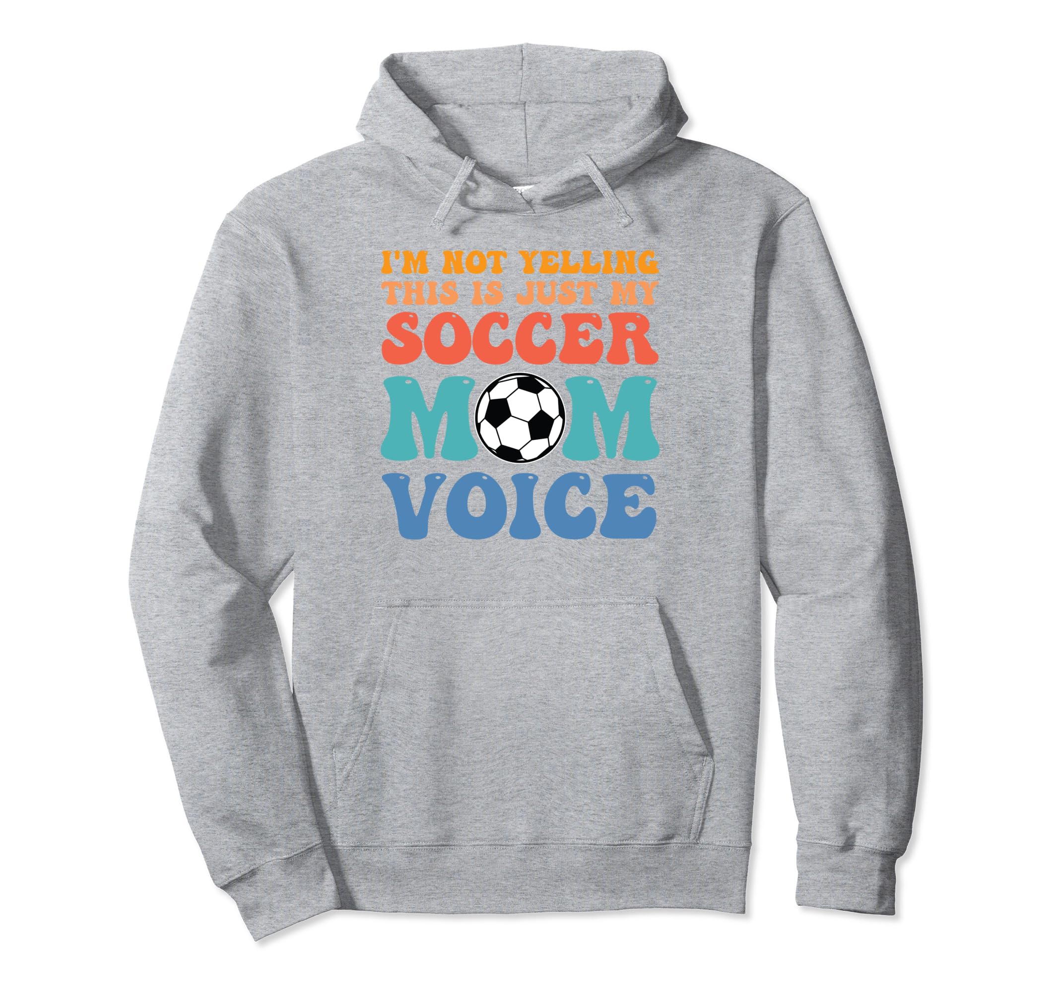 Im Not Yelling This Is Just My Soccer Mom Hoodie - Unique Graphic Unisex - T-Shirt, Sweatshirt, Hoodie