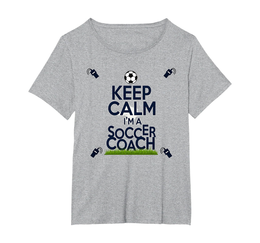 Keep Calm Im Soccer Coach Funny T-Shirt - Streetwear Style Men Women - T-Shirt, Sweatshirt, Hoodie