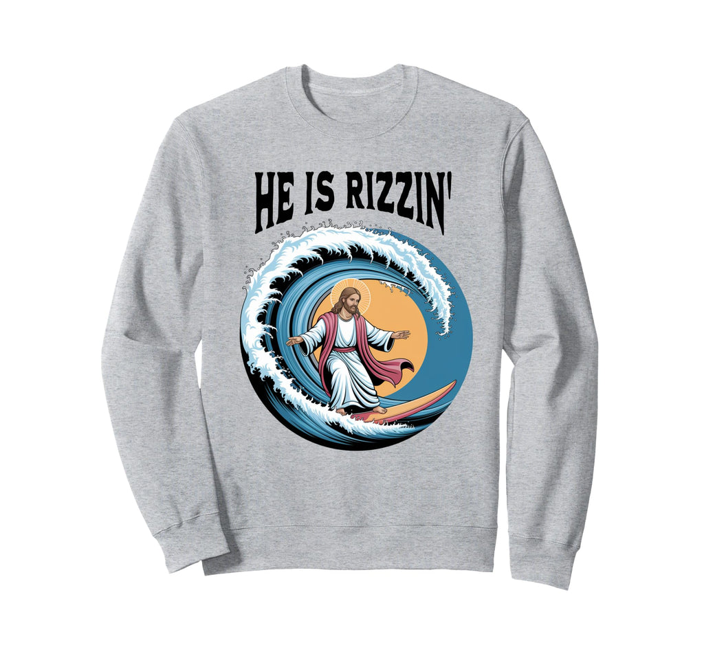 He Is Rizzin Easter Jesus Surfing Sweatshirt - Trendy Graphic Men Women - T-Shirt, Sweatshirt, Hoodie