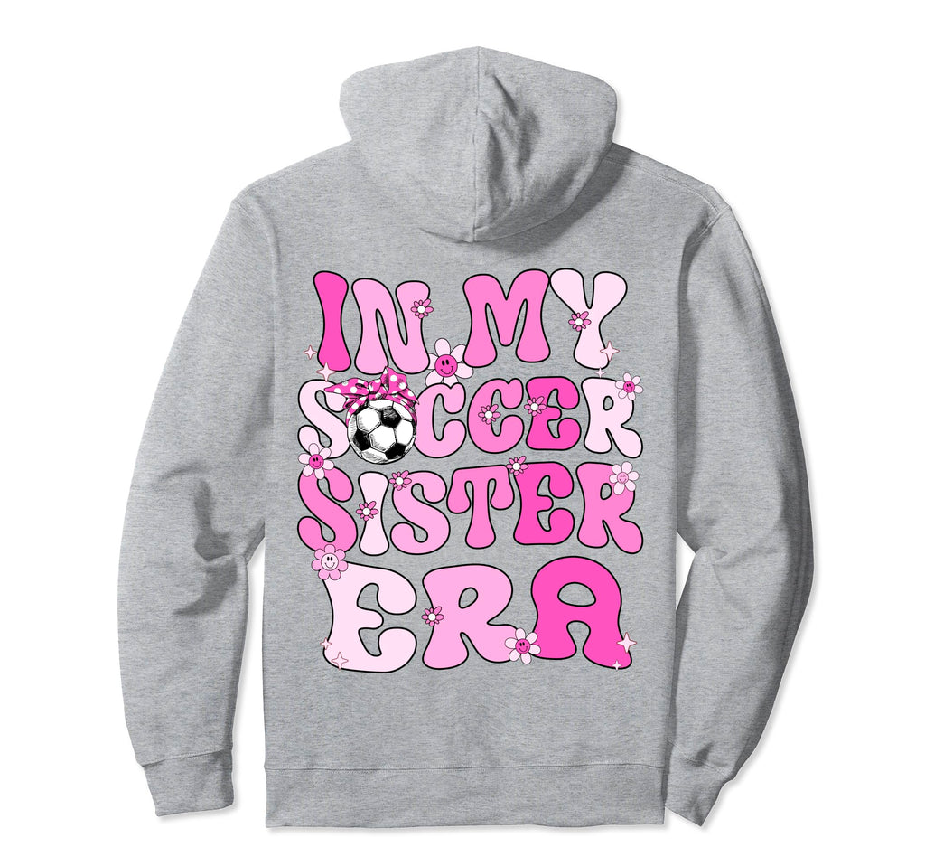 My Soccer Sister Era Groovy Proud Hoodie - Novelty Apparel Men Women - T-Shirt, Sweatshirt, Hoodie