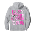 My Soccer Sister Era Groovy Proud Hoodie - Novelty Apparel Men Women - T-Shirt, Sweatshirt, Hoodie