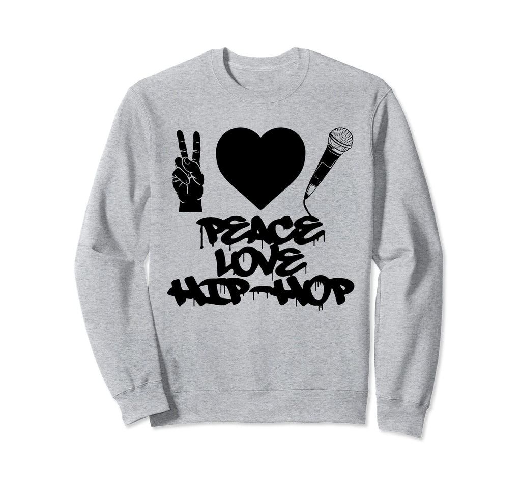 Peace Love Hip Hop Old School Rap Sweatshirt - Trendy Graphic Men Women - T-Shirt, Sweatshirt, Hoodie