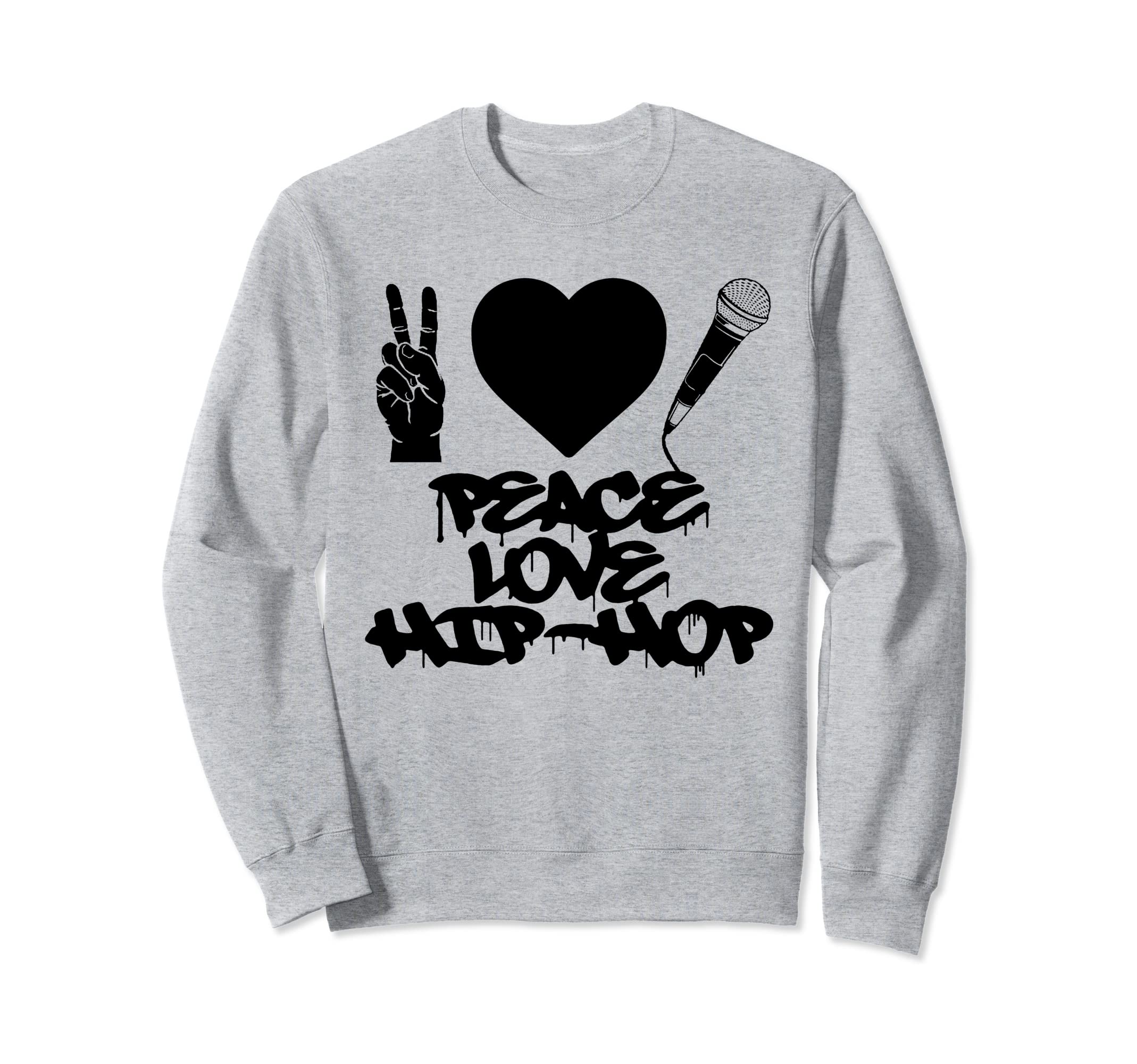 Peace Love Hip Hop Old School Rap Sweatshirt - Trendy Graphic Men Women - T-Shirt, Sweatshirt, Hoodie