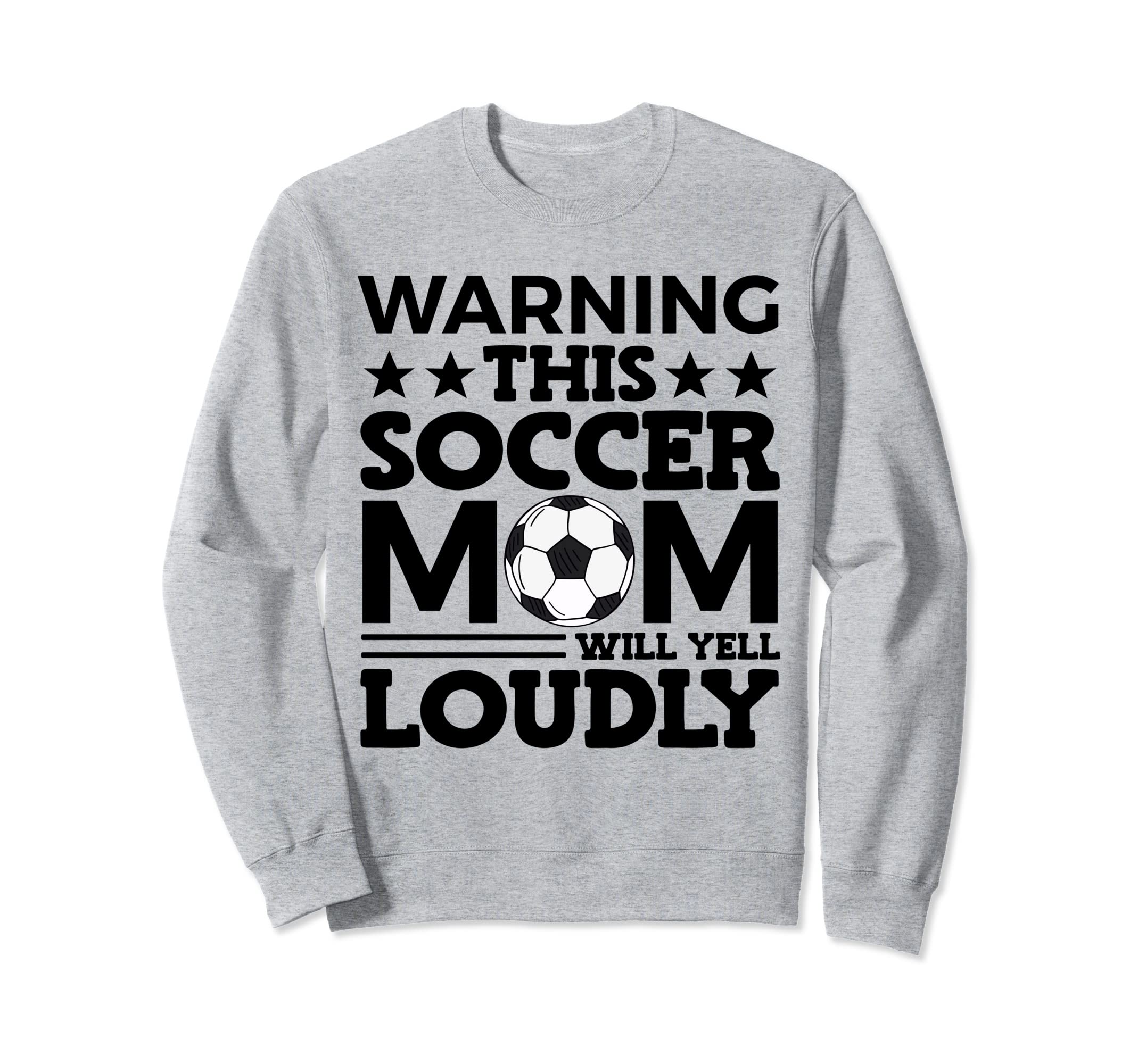 Funny Warning This Soccer Mom Will Yell Sweatshirt - Unique Graphic Unisex - T-Shirt, Sweatshirt, Hoodie