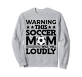 Funny Warning This Soccer Mom Will Sweatshirt - Minimalist Print Unisex - T-Shirt, Sweatshirt, Hoodie