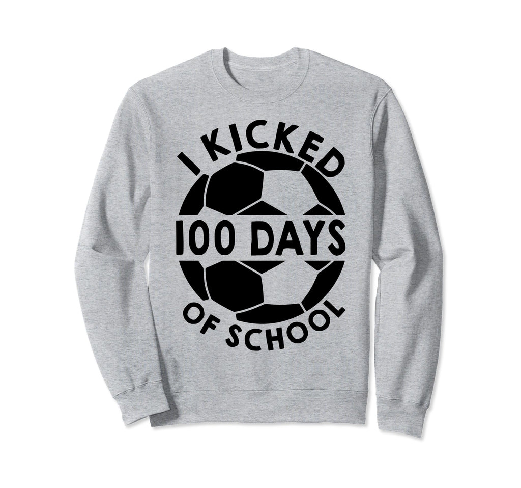 I Kicked 100 Days School Sweatshirt - Casual Everyday Wear for Adults - T-Shirt, Sweatshirt, Hoodie