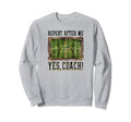 Repeat After Me Yes Coach Soccer Sweatshirt - Streetwear Style for Adults - T-Shirt, Sweatshirt, Hoodie