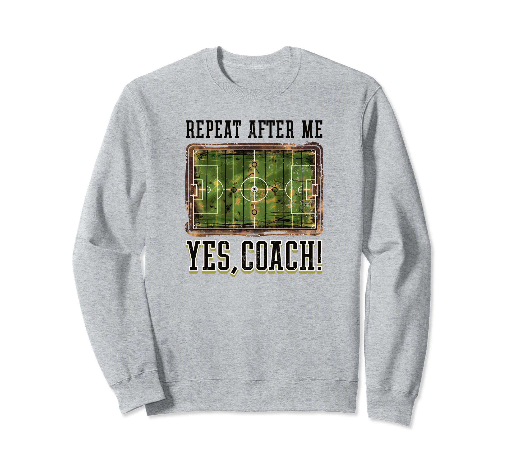 Repeat After Me Yes Coach Soccer Sweatshirt - Streetwear Style for Adults - T-Shirt, Sweatshirt, Hoodie