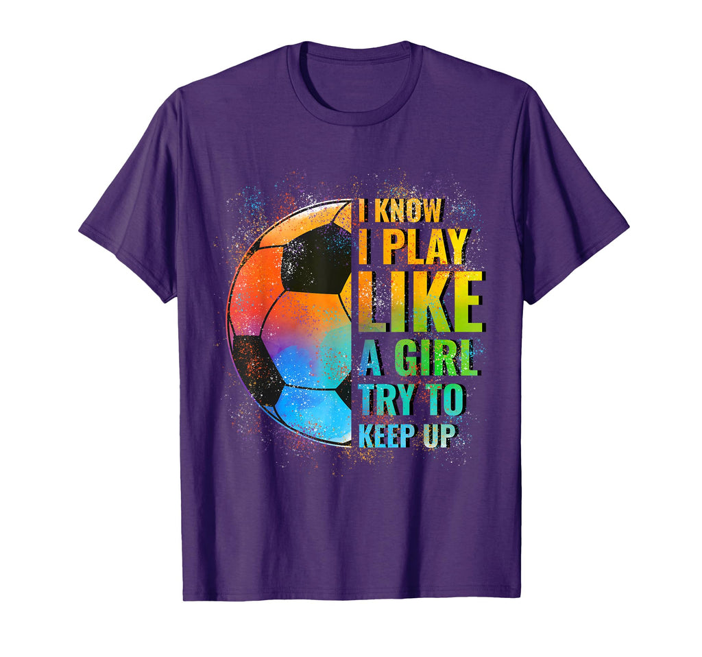 I Know I Play Like Try To Keep Up Funny T-Shirt - Custom Art Print Unisex - T-Shirt, Sweatshirt, Hoodie