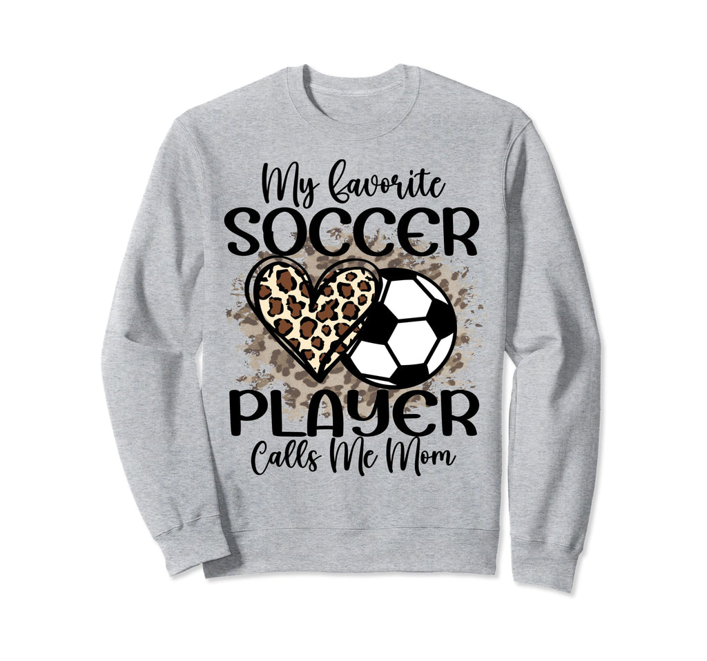 My Favorite Soccer Player Calls Me Sweatshirt - Graphic Print Men Women - T-Shirt, Sweatshirt, Hoodie