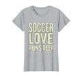 Soccer Love Runs Deep Passionate Fan T-Shirt - Streetwear Style Unisex - T-Shirt, Sweatshirt, Hoodie