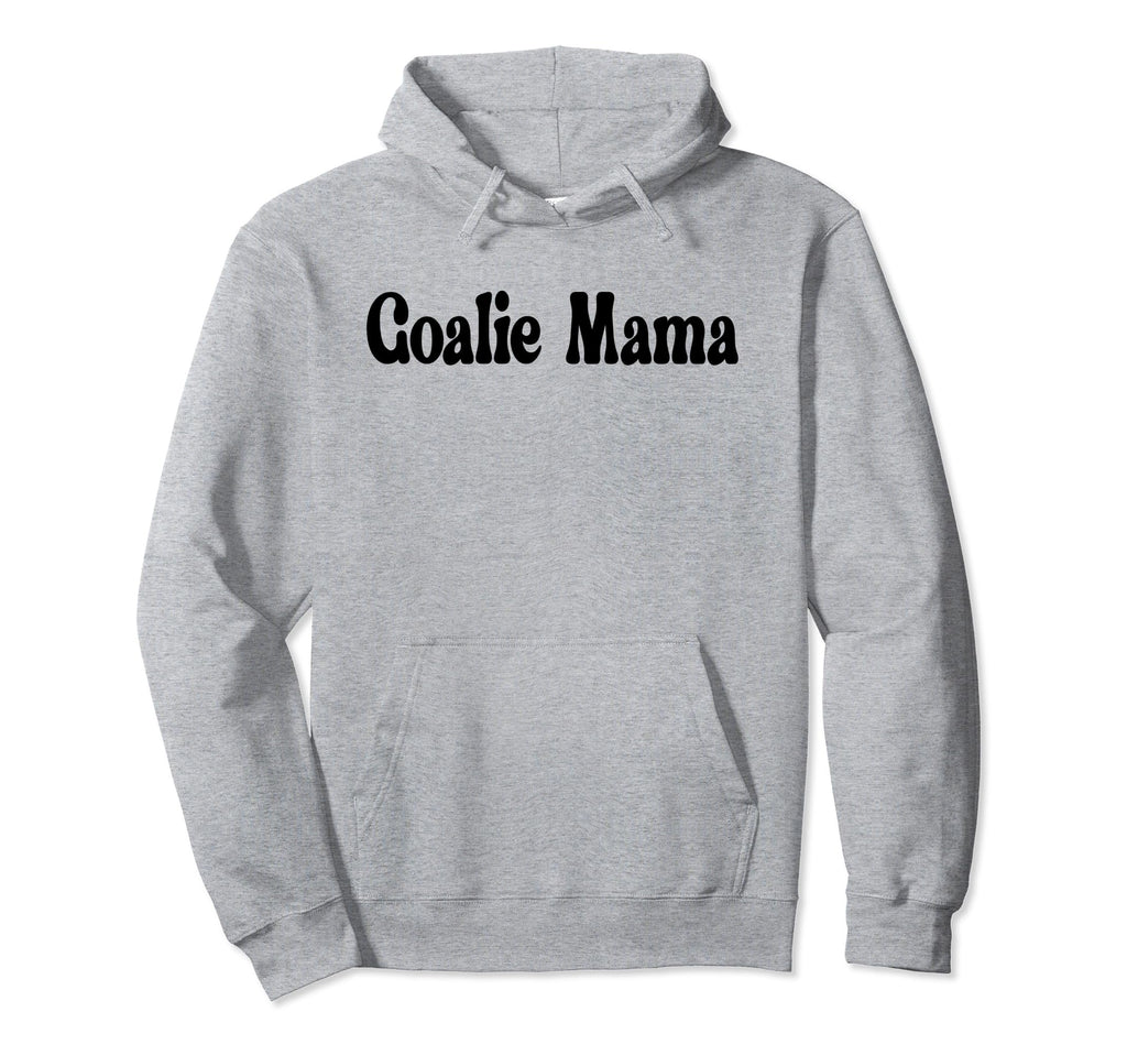 Goalie Mama Goalie Mom Lacrosse Soccer Hoodie - Unique Graphic for Adults - T-Shirt, Sweatshirt, Hoodie