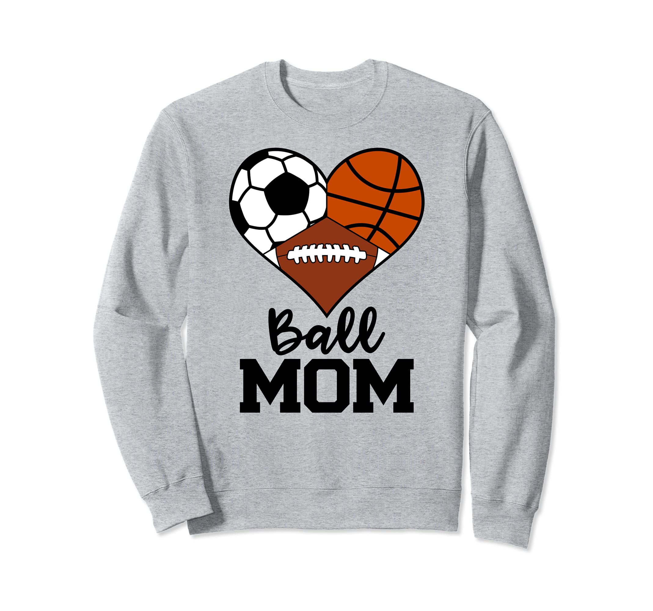 Ball Mom Funny Soccer Basketball Sweatshirt - Streetwear Style Unisex - T-Shirt, Sweatshirt, Hoodie