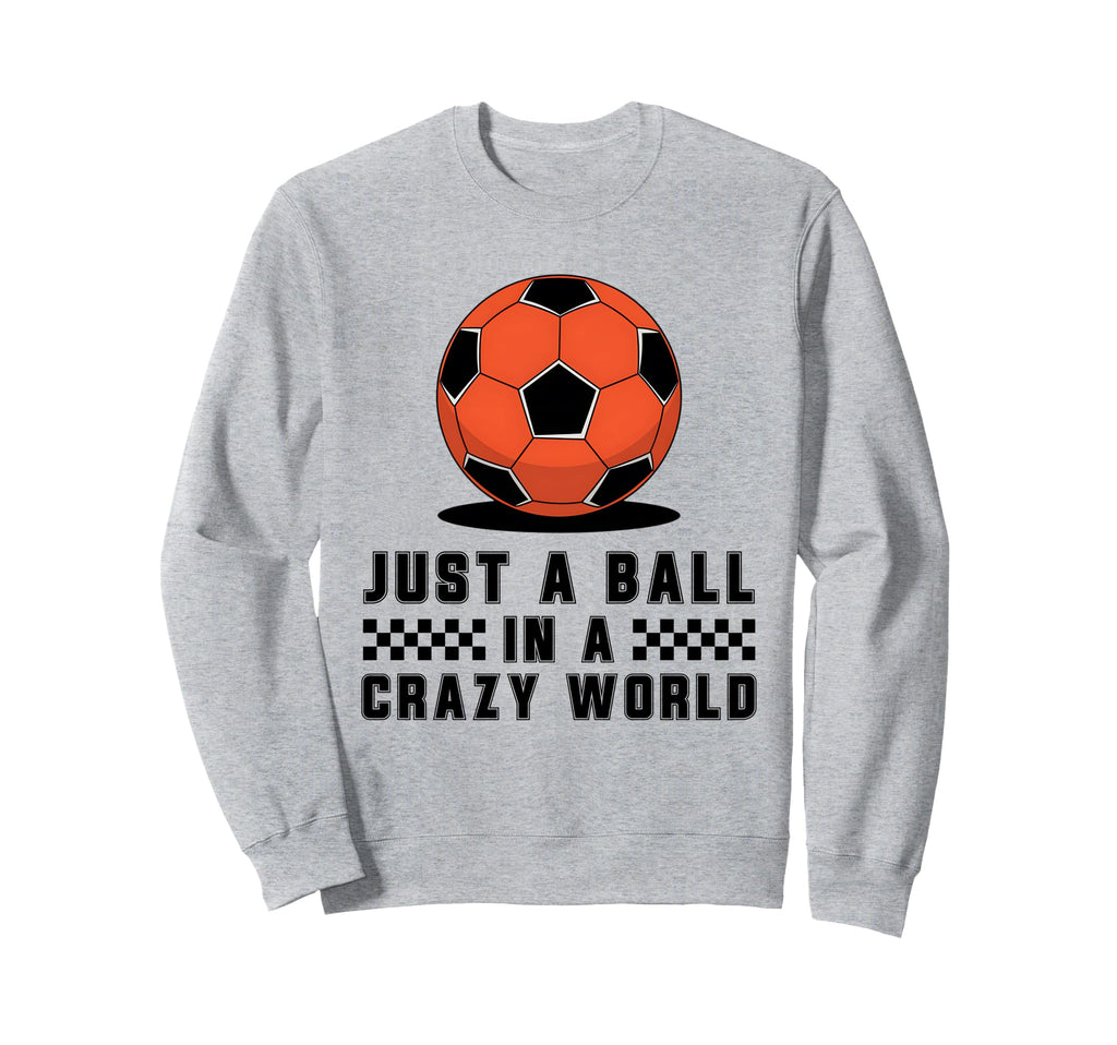 Soccer Player Soccer Sport Sweatshirt - Fun Novelty Design Men Women - T-Shirt, Sweatshirt, Hoodie