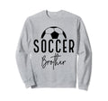 Soccer Brother Player Coach Fan Sweatshirt - Fun Novelty Design Men Women - T-Shirt, Sweatshirt, Hoodie