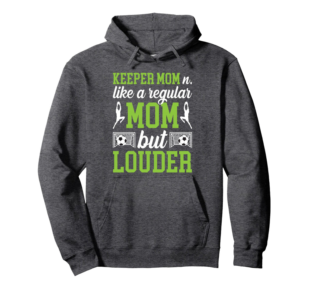 Soccer Keeper Mom Definition Mom Hoodie - Fun Novelty Design Men Women - T-Shirt, Sweatshirt, Hoodie