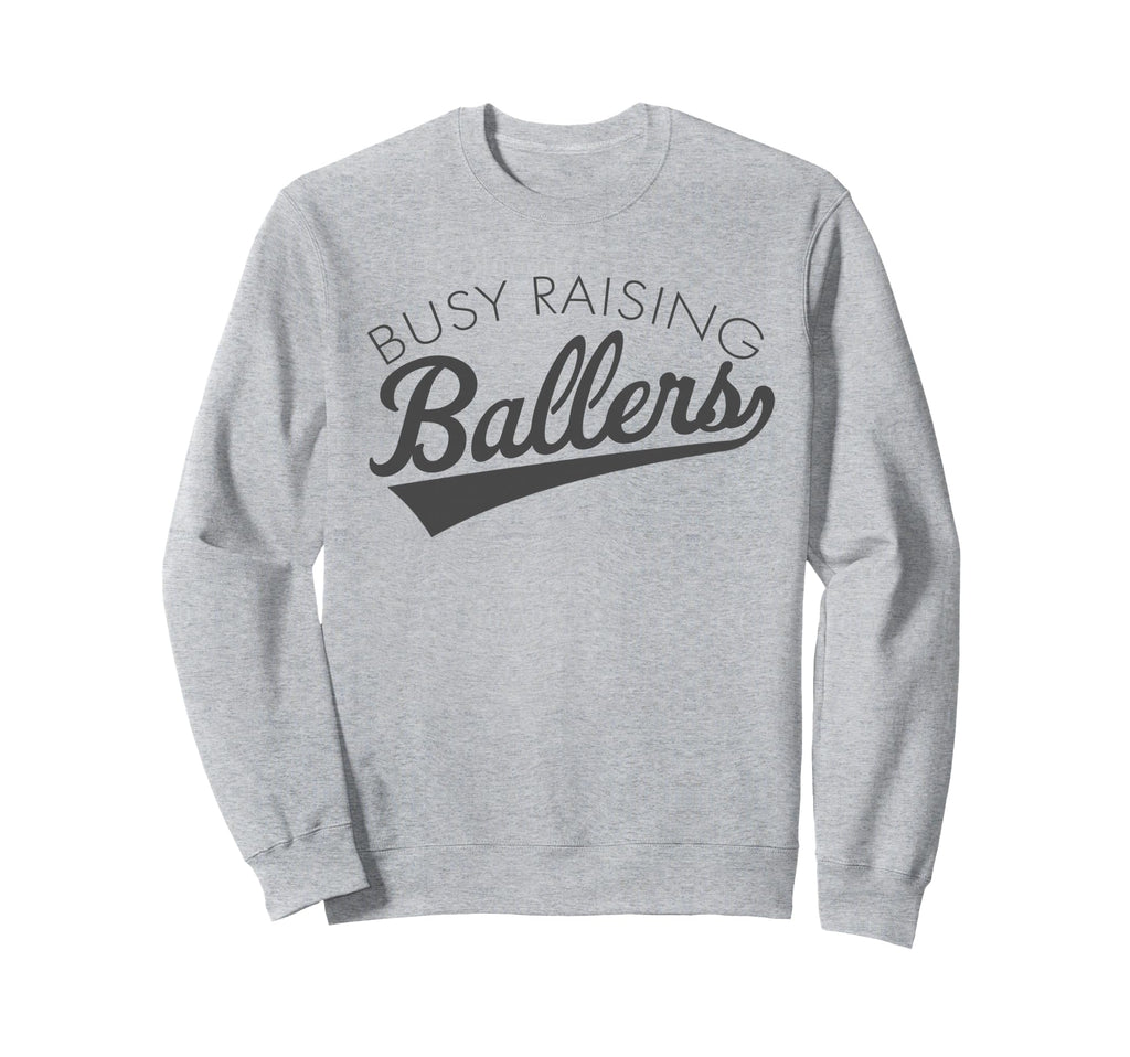 Busy Raising Ballers Baseball Mom Sweatshirt - Streetwear Style Men Women - T-Shirt, Sweatshirt, Hoodie