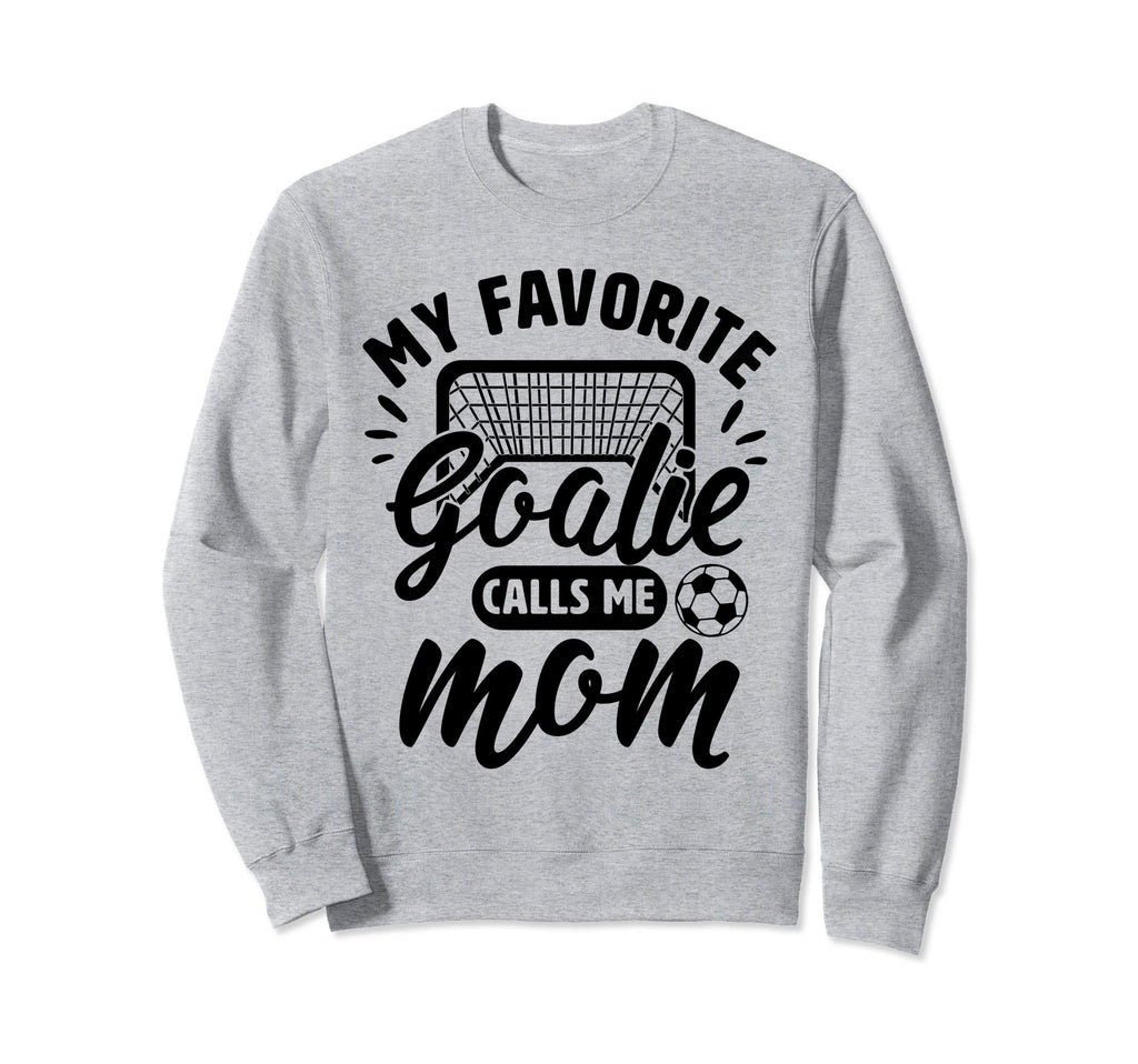 My Favorite Goalie Calls Me Mom Sweatshirt - Custom Art Print Men Women - T-Shirt, Sweatshirt, Hoodie