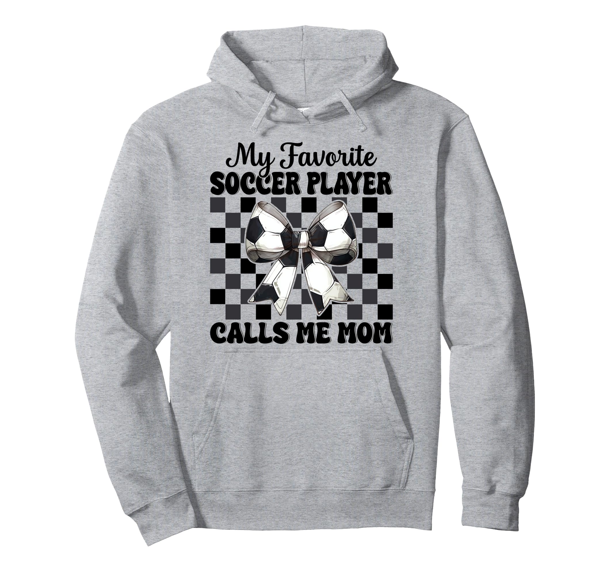 My Favorite Soccer Player Calls Me Mom Hoodie - Novelty Apparel Men Women - T-Shirt, Sweatshirt, Hoodie