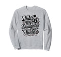Thats My Daughter Out There Sweatshirt - Fun Novelty Design Men Women - T-Shirt, Sweatshirt, Hoodie